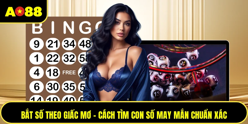 Bắt Số Theo Giấc Mơ - Cách Tìm Con Số May Mắn Chuẩn Xác
