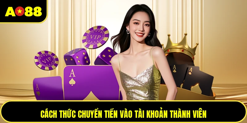 Cách thức chuyển tiền vào tài khoản thành viên