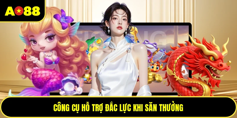 Công cụ hỗ trợ đắc lực khi săn thưởng