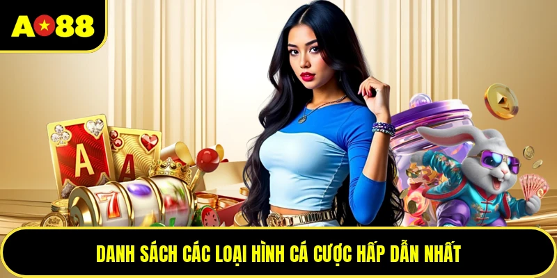 Danh sách các loại hình cá cược hấp dẫn nhất