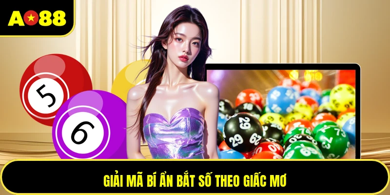 Giải mã bí ẩn bắt số theo giấc mơ