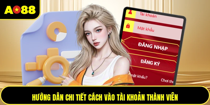 Hướng dẫn chi tiết cách vào tài khoản thành viên