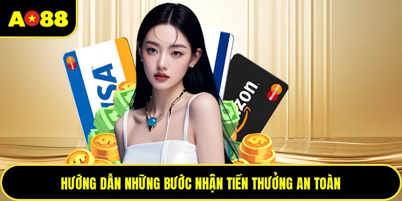 Hướng dẫn những bước nhận tiền thưởng an toàn