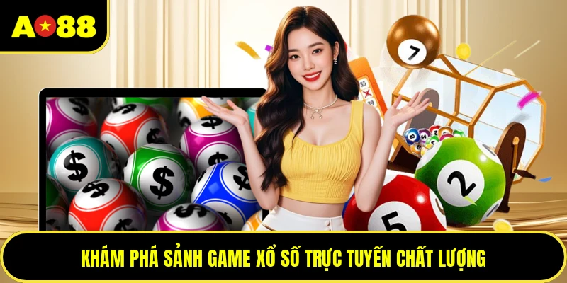 Khám phá sảnh game xổ số trực tuyến chất lượng