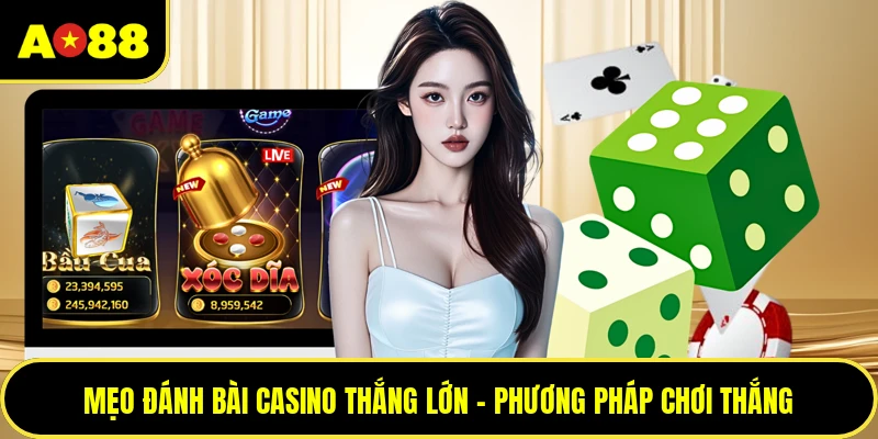 Mẹo Đánh Bài Casino Thắng Lớn - Phương Pháp Chơi Thắng