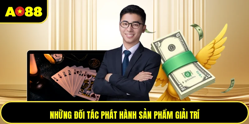 Những đối tác phát hành sản phẩm giải trí