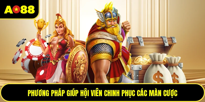 Phương pháp giúp hội viên chinh phục các màn cược