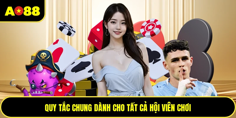 Quy tắc chung dành cho tất cả hội viên chơi