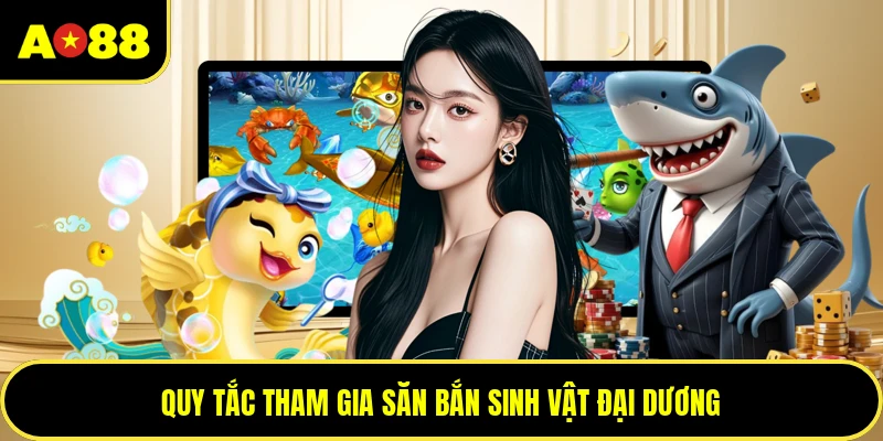 Quy tắc tham gia săn bắn sinh vật đại dương