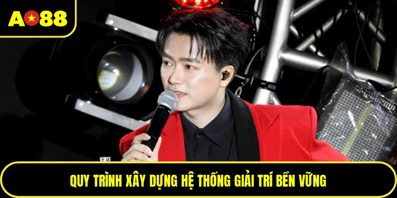 Quy trình xây dựng hệ thống giải trí bền vững