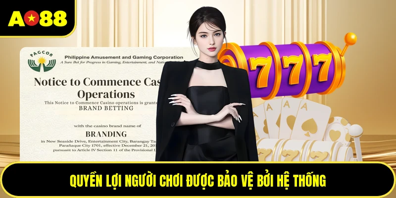 Quyền lợi người chơi được bảo vệ bởi hệ thống