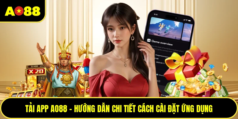 Tải App AO88 - Hướng Dẫn Chi Tiết Cách Cài Đặt Ứng Dụng