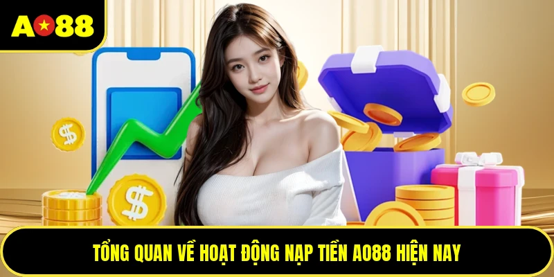 Tổng quan về hoạt động nạp tiền AO88 hiện nay